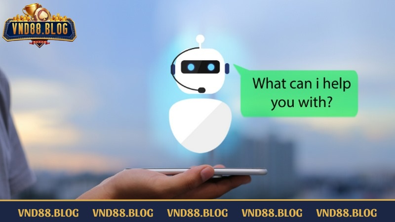 Liên hệ VND88 qua chatbot luôn hiệu quả